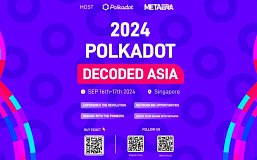 MetaEra宣布和Polkadot联合主办Polkadot Decoded Asia 2024 9月16日于新加坡盛大开幕