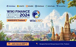 全球金融科技盛宴：Wiki Finance EXPO Bangkok 2024 再度启航共探行业创新前沿