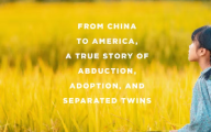 中国家庭与被美国收养孩子团聚的幕后故事：美国记者记录计划生育的残酷